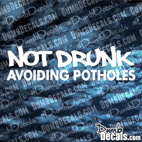 Not Drunk Avoiding Potholes Decal