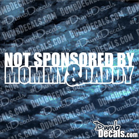 Not Sponsored By Mommy and Daddy Decal