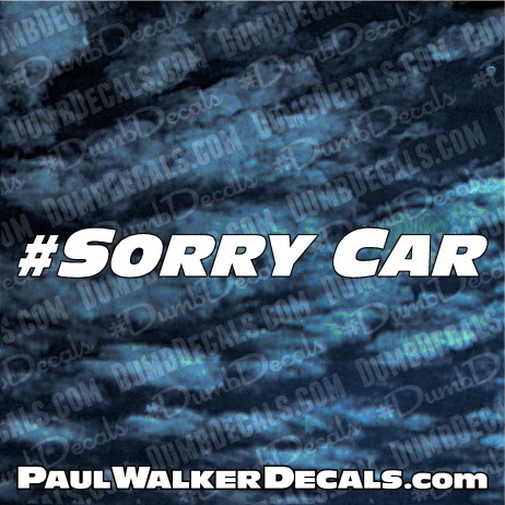Paul Walker Sorry Car hashtag Decal