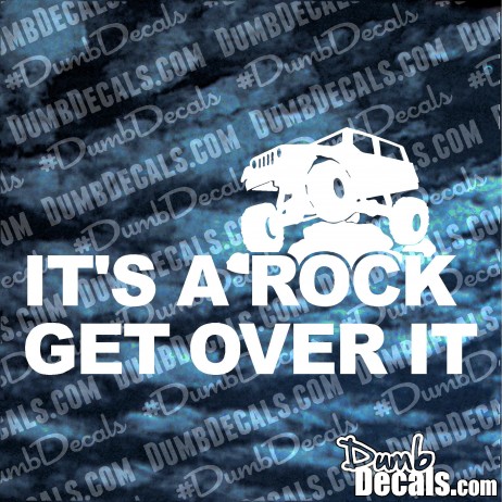 It's A Rock Get Over It Decal