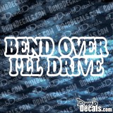 Bend Over I'll Drive