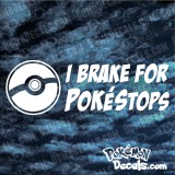 I Brake For Pokestops Decal